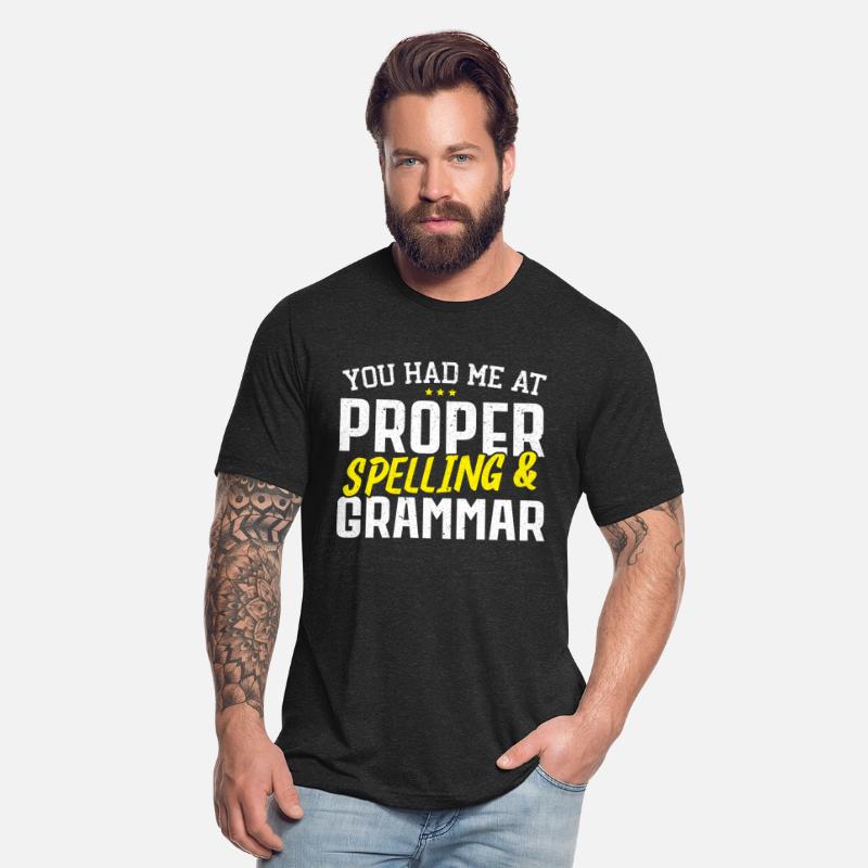 You Had Me At Proper Spelling And Grammar Police