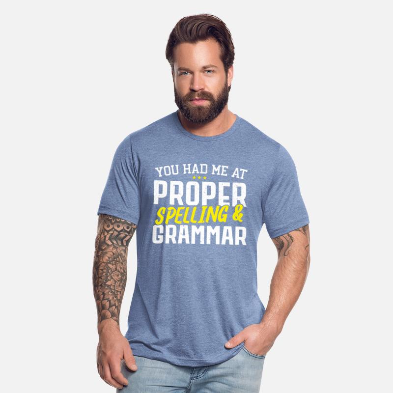 You Had Me At Proper Spelling And Grammar Police