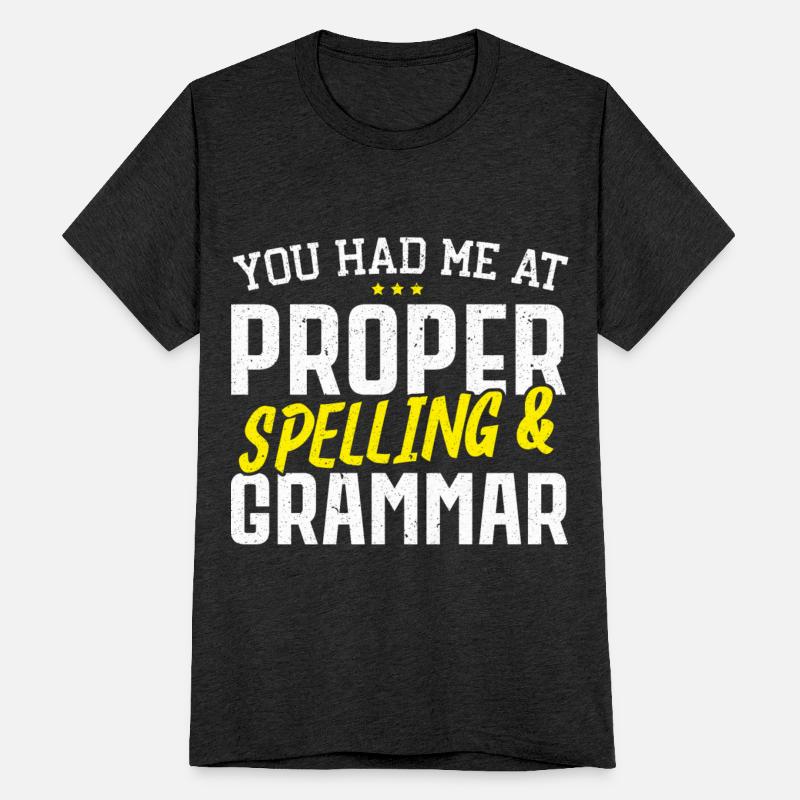 You Had Me At Proper Spelling And Grammar Police