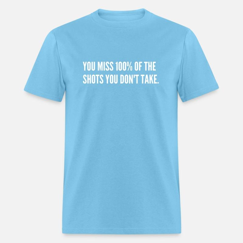 You Miss 100% Of The Shots You Don't Take