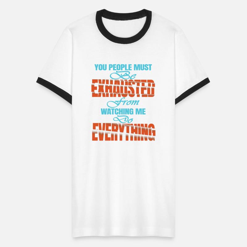 You People Must Be Exhausted From Watching Me Do