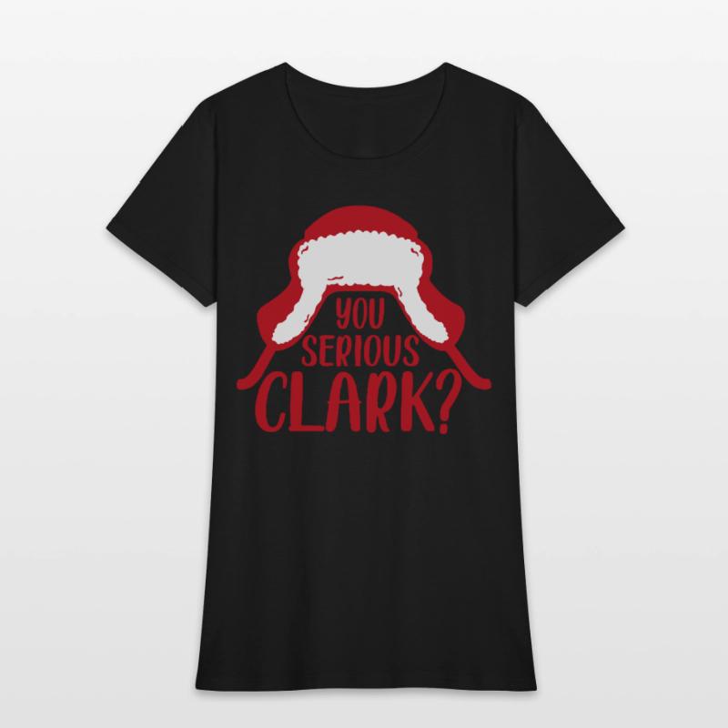YOU SERIOUS CLARK - FUNNY CHRISTMAS