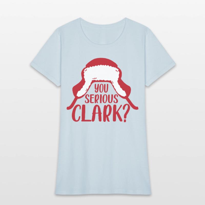 YOU SERIOUS CLARK - FUNNY CHRISTMAS