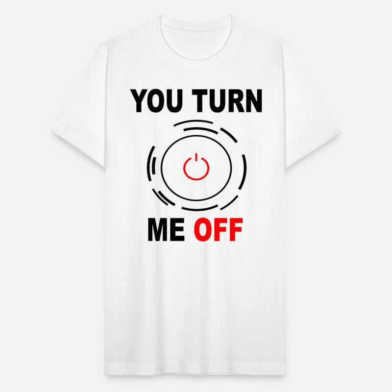 you turn me off