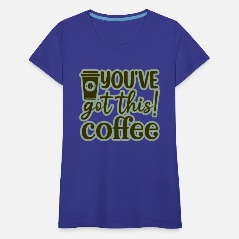 You ve got this coffee 01