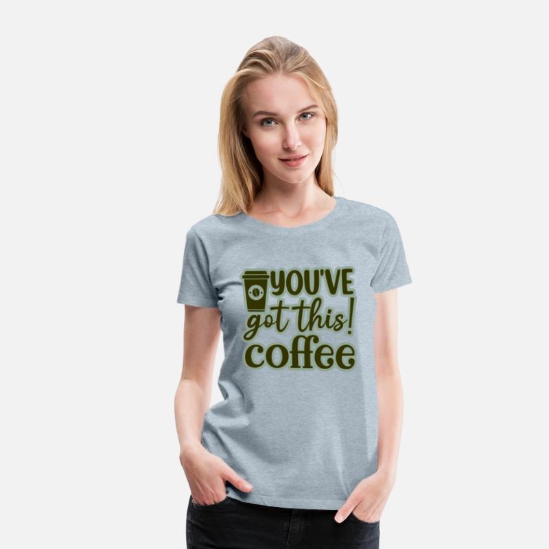 You ve got this coffee 01