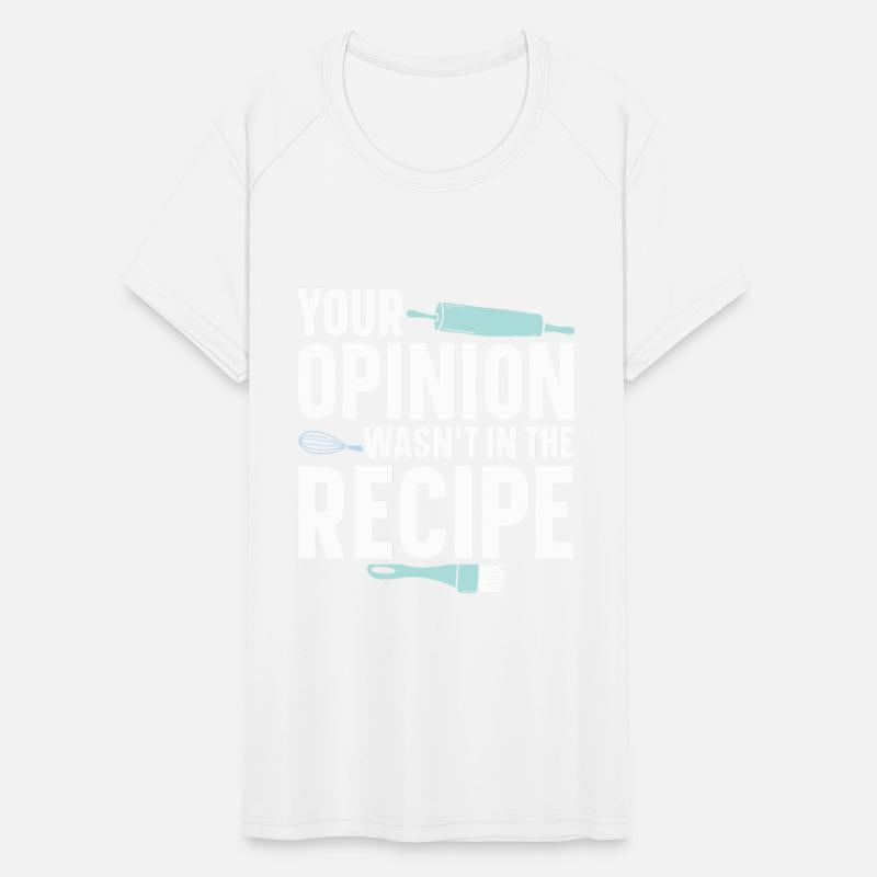 Your Opinion Wasn't In The Recipe | Baker Shirt |