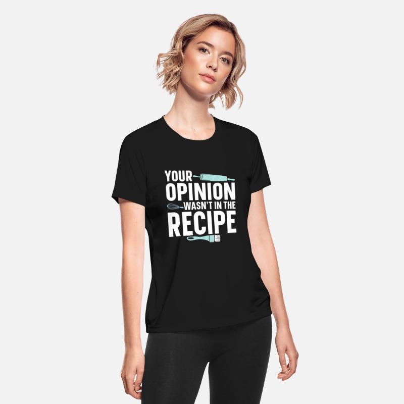 Your Opinion Wasn't In The Recipe | Baker Shirt |